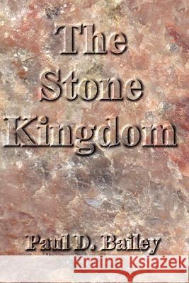 The Stone Kingdom Paul D. Bailey 9780595205745 Writers Club Press - książka