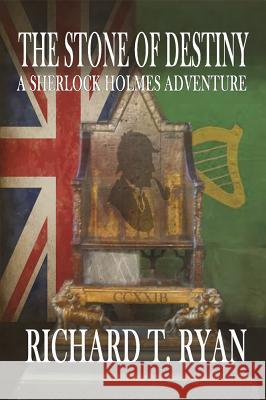 The Stone of Destiny: A Sherlock Holmes Adventure Richard T. Ryan 9781787050822 MX Publishing - książka