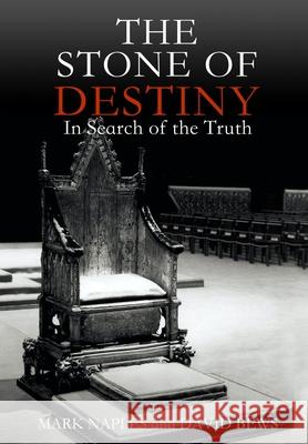 The Stone of Destiny: In Search of the Truth Mark Naples David Bews 9781838430818 Mark Naples - książka