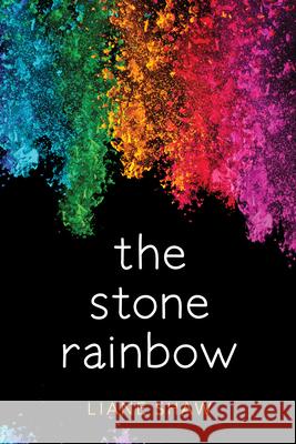 The Stone Rainbow Liane Shaw 9781772601084 Second Story Press - książka