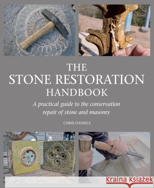 The Stone Restoration Handbook: A Practical Guide to the Conservation Repair of Stone and Masonry Chris Daniels 9781847979070 Crowood Press (UK) - książka