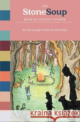 The Stone Soup Book of Fantasy Stories Stone Soup 9780894090639 Children's Art Foundation - Stone Soup Inc. - książka