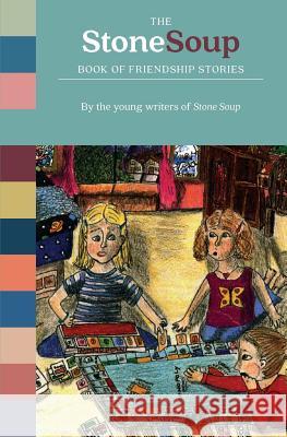 The Stone Soup Book of Friendship Stories Stone Soup 9780894090615 Children's Art Foundation, Incorporated - książka