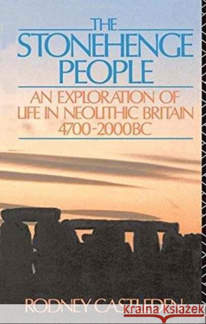 The Stonehenge People: An Exploration of Life in Neolithic Britain 4700-2000 BC Rodney Castleden 9781138173057 Routledge - książka