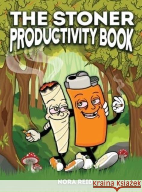 The Stoner Productivity Book - An Adult Stoner Activity Book With Psychedelic Coloring Pages, Sudokus, Word Searches and More - For Stress Relief & Re Nora Reid 9781922531315 Alex Gibbons - książka