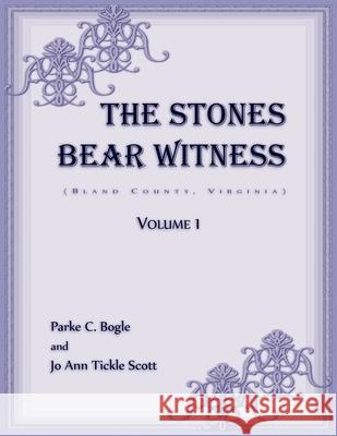 The Stones Bear Witness (Bland County, Virginia) Parke Bogle 9780788477737 Heritage Books - książka