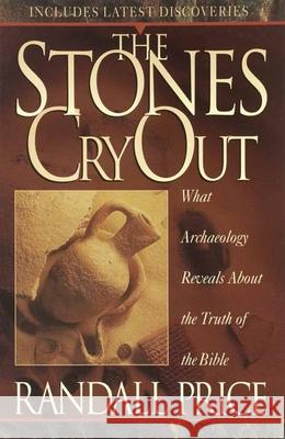 The Stones Cry Out: How Archaeology Reveals the Truth of the Bible Randall Price 9781565076402 Harvest House Publishers - książka