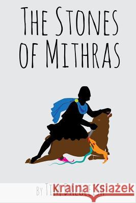 The Stones of Mithras: Poems of the Light Tim Dalgleish 9781500422417 Createspace - książka