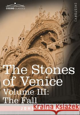 The Stones of Venice - Volume III: The Fall Ruskin, John 9781602067035  - książka