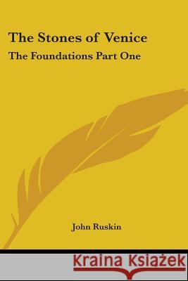 The Stones of Venice: The Foundations Part One Ruskin, John 9781417924387  - książka