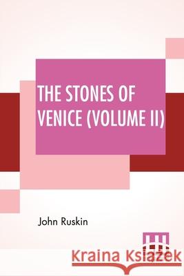 The Stones Of Venice (Volume II): Volume II - The Sea Stories John Ruskin 9789389614695 Lector House - książka
