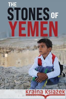 The Stones of Yemen J. Michael Jones 9780997759198 Mount Erie Press - książka