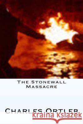 The Stonewall Massacre: Stories Charles Ortleb 9781503246782 Createspace Independent Publishing Platform - książka