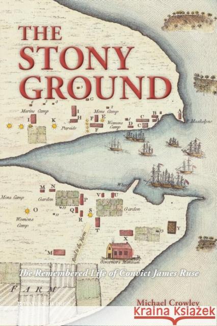 The Stony Ground: The Remembered Life of Convict James Ruse Michael Crowley 9781909976573 Waterside Press - książka