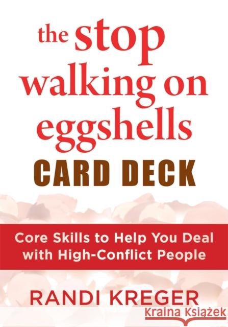 The Stop Walking on Eggshells Card Deck: Core Skills to Help You Deal with High-Conflict People Randi Kreger 9781648485411 New Harbinger Publications - książka