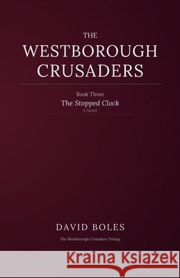 The Stopped Clock: Book Three of The Westborough Crusaders Boles, David 9798249439620 Independently Published - książka