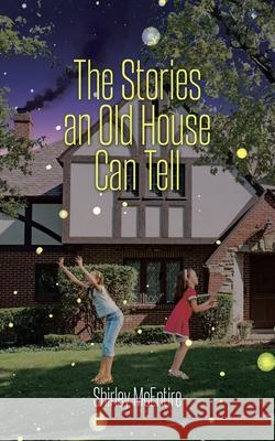 The Stories an Old House Can Tell Shirley McEntire 9781098050009 Christian Faith - książka
