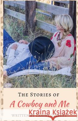 The Stories of a Cowboy and Me Tammy Gilbert 9781645303985 Dorrance Publishing Co. - książka