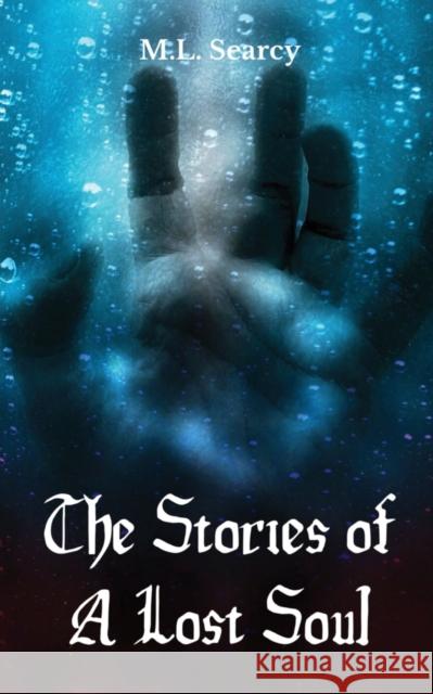 The Stories of A Lost Soul M L Searcy   9789395950206 Libresco Feeds Private Limited - książka