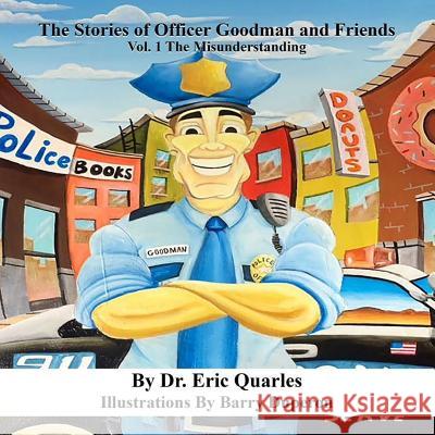 The Stories of Officer Goodman and Friends Dr Eric Quarles 9781519753502 Createspace Independent Publishing Platform - książka