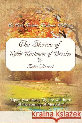 The Stories of Rabbi Nachman of Breslov and Saba Yisroel R. Nachman of Breslo Simcha Nanach R. Yisroel Dov Odesse 9781533583611 Createspace Independent Publishing Platform - książka