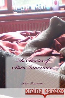 The Stories of Sister Innocenta Sister Innocenta 9781502466686 Createspace - książka
