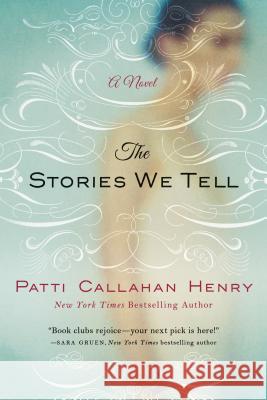 The Stories We Tell Patti Callahan Henry 9781250068125 St. Martin's Griffin - książka