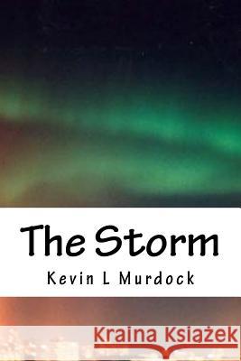 The Storm Kevin L. Murdock 9781503072657 Createspace - książka