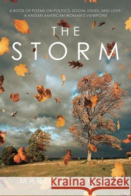 The Storm: A Book of Poems on Politics, Social Issues, and Love: a Haitian American Woman's Viewpoint Marie J. Mond 9781489730749 Liferich - książka