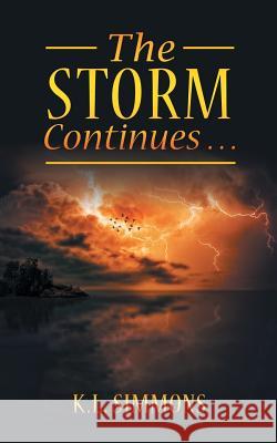 The Storm Continues . . . K L Simmons 9781546258087 Authorhouse - książka