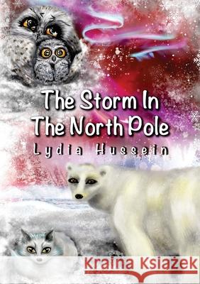 The Storm In The North Pole Lydia Hussein 9781916346703 Forever Enchanted Writer - książka