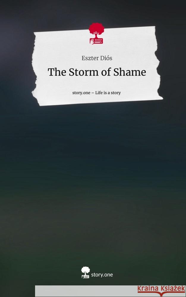 The Storm of Shame. Life is a Story - story.one Diós, Eszter 9783711549228 story.one publishing - książka