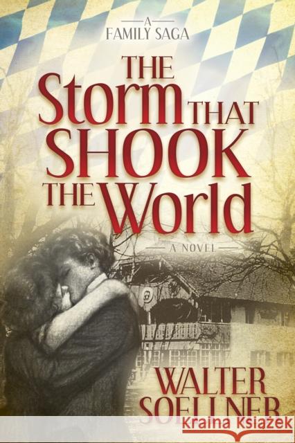 The Storm That Shook the World Walter Soellner 9781630478650 Morgan James Publishing - książka