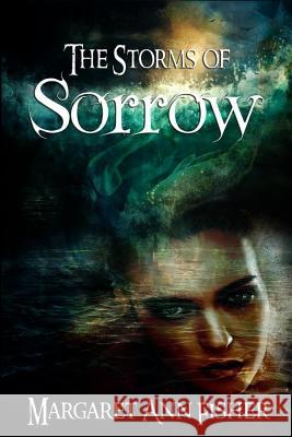 The Storms of Sorrow Margaret Ann Fisher 9781724824110 Createspace Independent Publishing Platform - książka