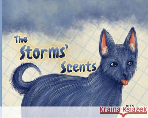 The Storms' Scents: A Dog's Memories Through Fragrances Riza Lubasheva 9781923502000 Rcreator Press - książka