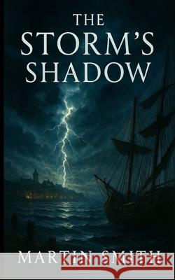The Storm's Shadow: A Legacy Forgotten - Book One Martin Smith 9781036971274 Martin Smith - książka
