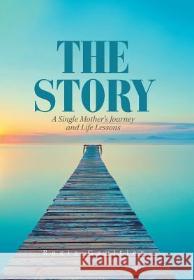 The Story: A Single Mother's Journey and Life Lessons Roxie Gaultier 9781984522580 Xlibris Us - książka