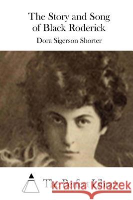 The Story and Song of Black Roderick Dora Sigerson Shorter The Perfect Library 9781512145724 Createspace - książka