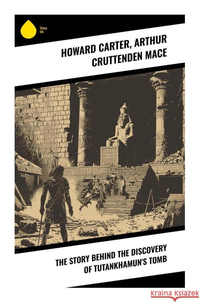 The Story Behind the Discovery of Tutankhamun's Tomb Carter, Howard, Mace, Arthur Cruttenden 9788028339272 Sharp Ink - książka