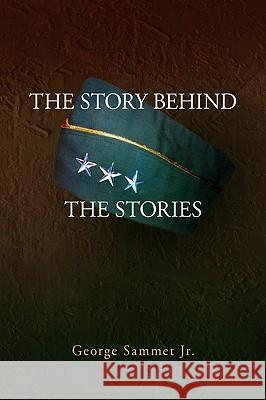 The Story Behind the Stories George Jr. Sammet 9781425764463 Xlibris Corporation - książka