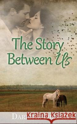 The Story Between Us Darlene DeLuca 9781509232574 Wild Rose Press - książka