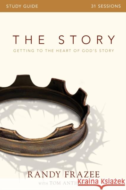 The Story Bible Study Guide: Getting to the Heart of God's Story Frazee, Randy 9780310084433 Zondervan - książka