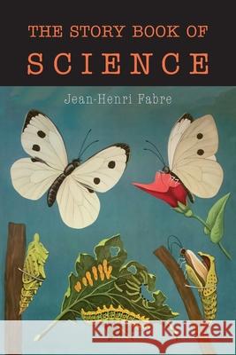 The Story Book of Science Jean Henri Fabre 9781684223923 Martino Fine Books - książka