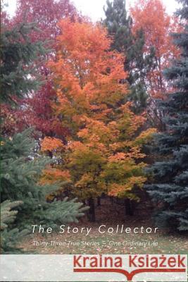 The Story Collector: Thirty Three True Stories - One Ordinary Life Bill Gurnon 9780692537831 Story-Booker - książka