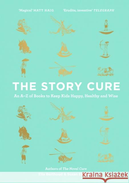 The Story Cure: An A-Z of Books to Keep Kids Happy, Healthy and Wise Susan Elderkin 9781782115298 Canongate Books - książka