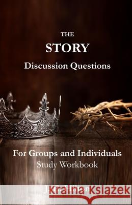 The Story Discussion Questions: For Groups and Individuals Hilton, J. E. 9780578399409 Directed Copy Press - książka