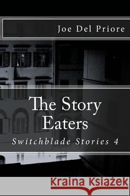 The Story Eaters: Switchblade Stories 4 Joseph de 9781490441726 Createspace Independent Publishing Platform - książka