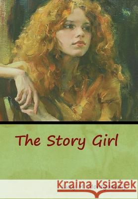 The Story Girl Lucy M Montgomery 9781618956453 Bibliotech Press - książka