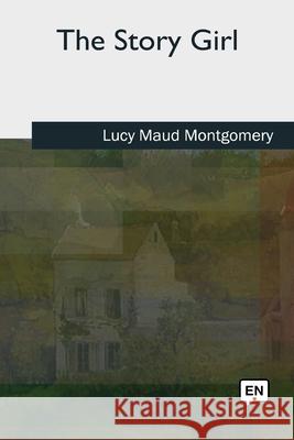 The Story Girl Lucy Maud Montgomery 9781727492194 Createspace Independent Publishing Platform - książka