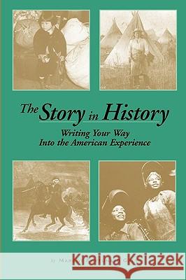 The Story in History: Writing Your Way Into the American Experience Margot F. Galt 9780915924394 Teachers & Writers Collaborative - książka